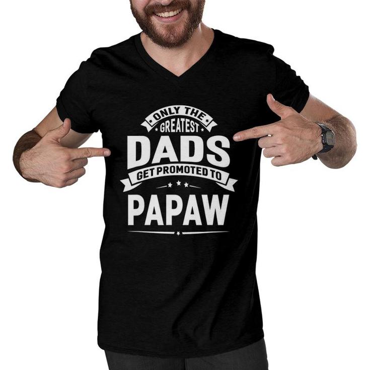 The Greatest Dads Get Promoted To Papaw Grandpa Fathers Day Men V-Neck Tshirt