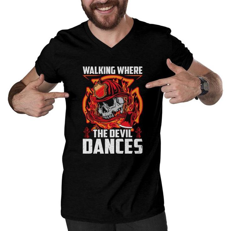 Walking Where The Devil Dances Firefighter Jobs Men V-Neck Tshirt
