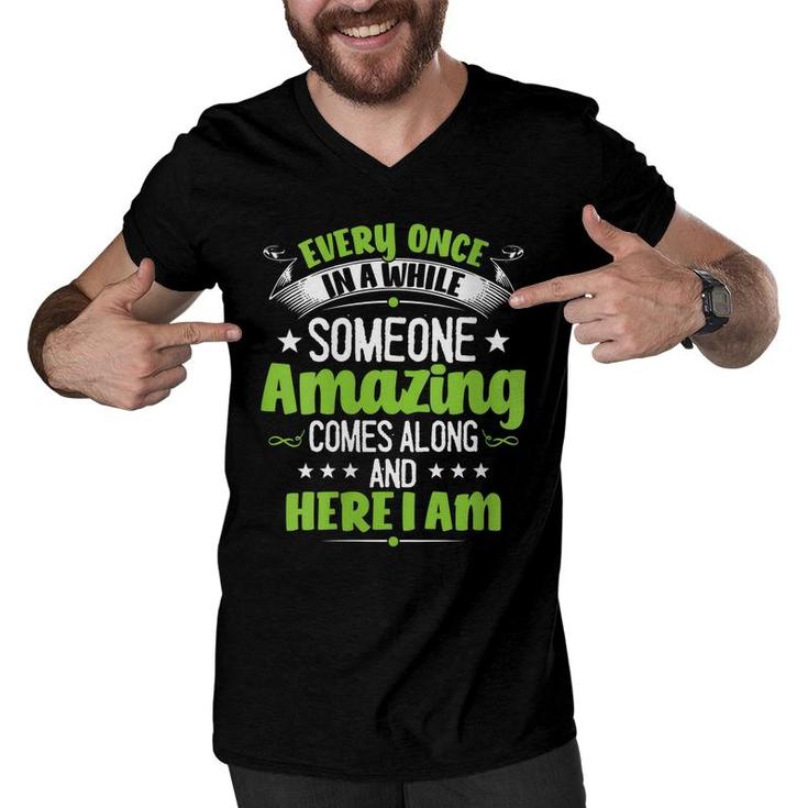 Womens Every Once In A While Someone Amazing Comes Along Here I Am  Men V-Neck Tshirt