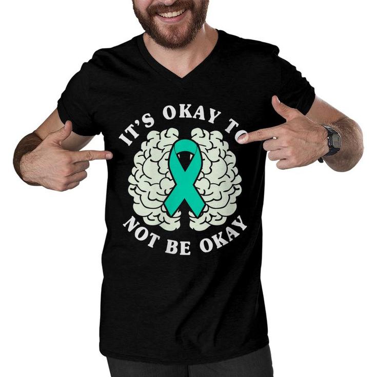 Womens Its Ok To Not Be Okay Mental Health Awareness Month  Men V-Neck Tshirt