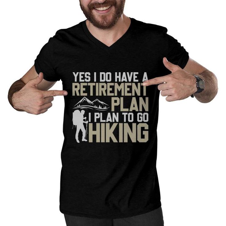 Yes I Do Have A Retirement Plan I Plan To Go Hiking Explore Travel Lover Men V-Neck Tshirt