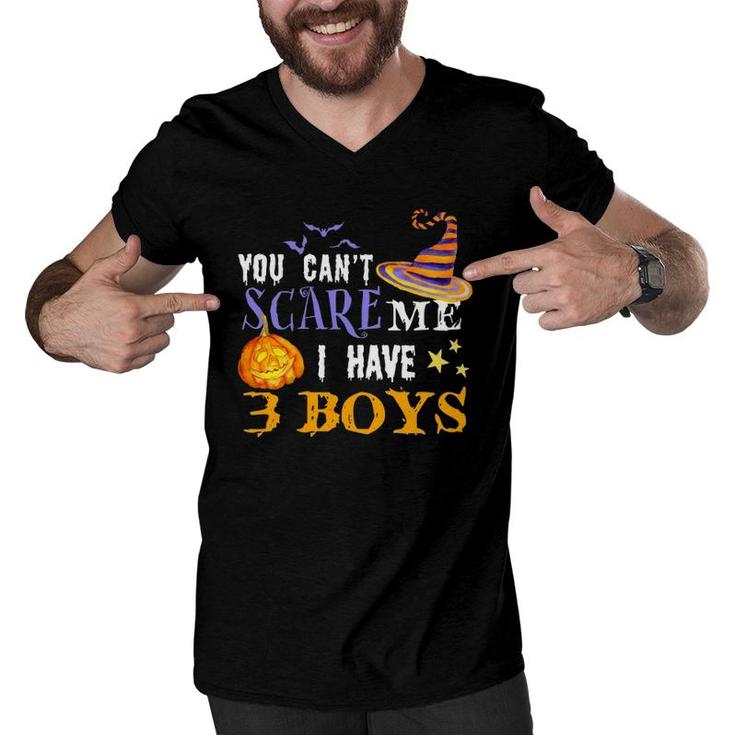You Cant Scare Me I Have 3 Boys Funny Mom Dad Halloween Costume Three Sons Mom Dad Humorous Ou Men V-Neck Tshirt