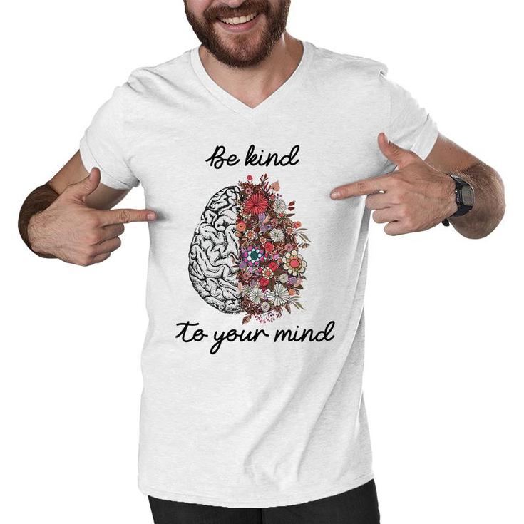 Be Kind To Your Mind Brain Mental Health Matters  Men V-Neck Tshirt