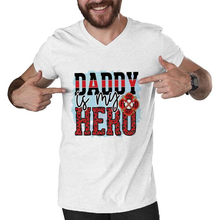 Daddy Is My Hero Firefighter Proud Job Men V-Neck Tshirt