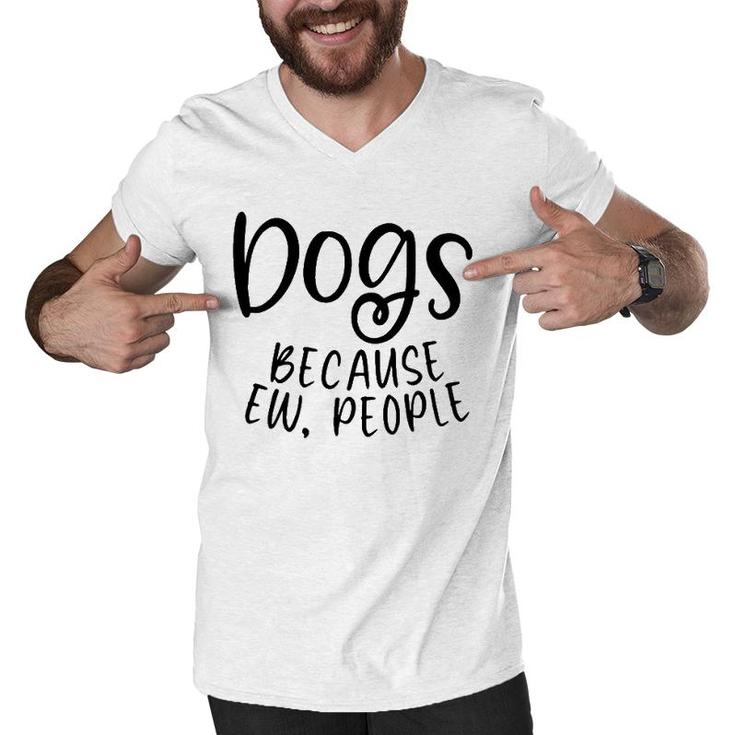 Dog Quote Lover Owner Mom Dad Funny Women Men Gift Men V-Neck Tshirt