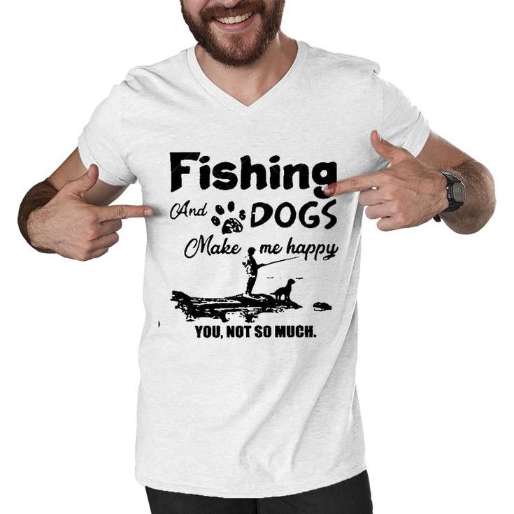 Dogs And Fishing Make Me Happy New Trend 2022 Men V-Neck Tshirt