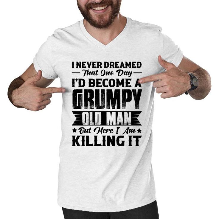 Dreamed That I Would  Become A Grumpy Old Man That One Day Men V-Neck Tshirt