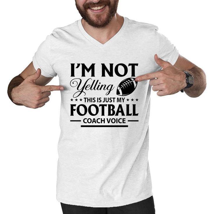 I Am Not Yelling This Is Just My Football Great Black Men V-Neck Tshirt