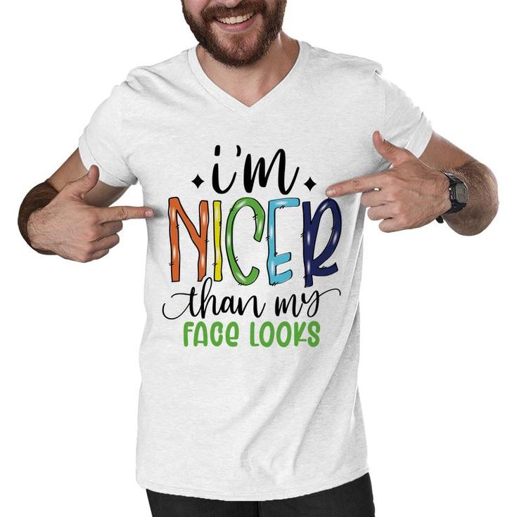 Im Nicer Than My Face Loọks Sarcastic Funny Quote Men V-Neck Tshirt