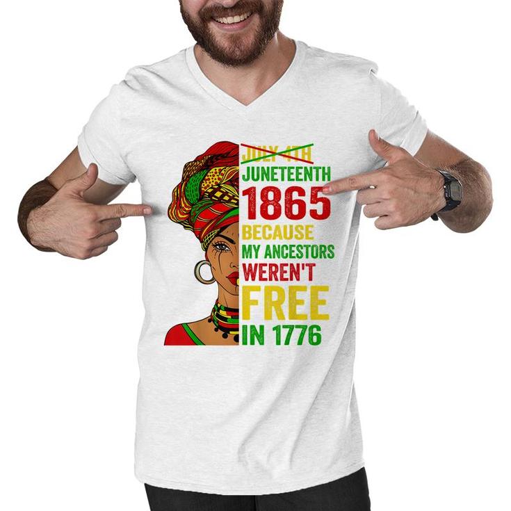 July 4Th Juneteenth 1865 Because My Ancestors Werent Free  Men V-Neck Tshirt