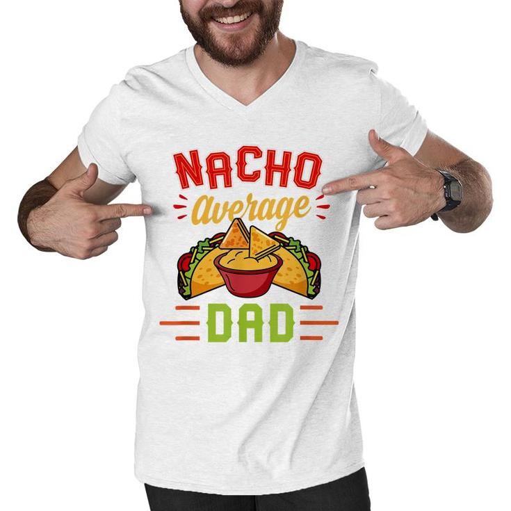 Mens Nacho Average Dad Funny Nachos Cheese Tacos Christmas Gift  Men V-Neck Tshirt