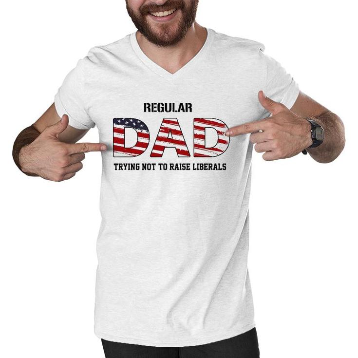 Mens Regular Dad Not Trying To Raise Liberals Funny Fathers Day Men V-Neck Tshirt
