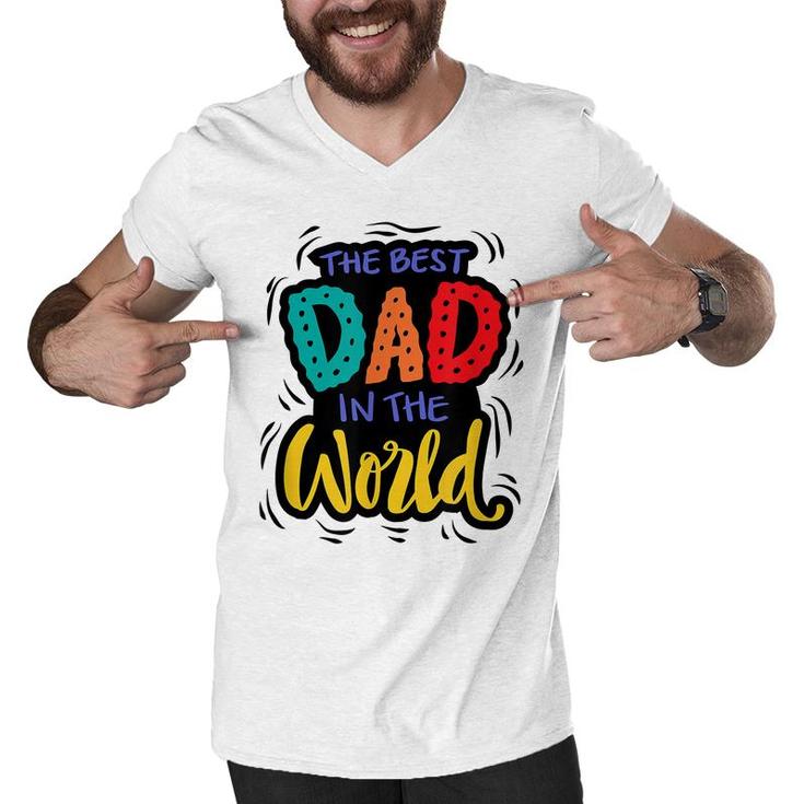 Mens The Best Dad In The World | Funny Fathers Day Humor  Men V-Neck Tshirt