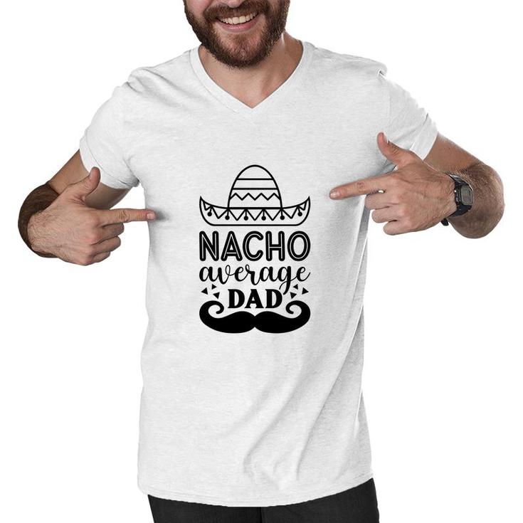 Nacho Average Dad Full Black Graphic Great Men V-Neck Tshirt