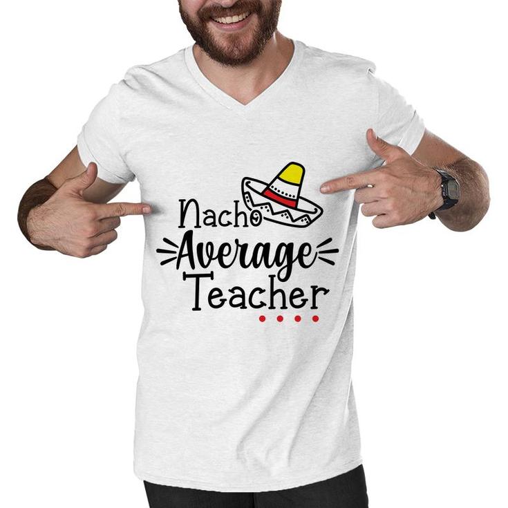 Nacho Average Teacher Black Color Trendy Men V-Neck Tshirt