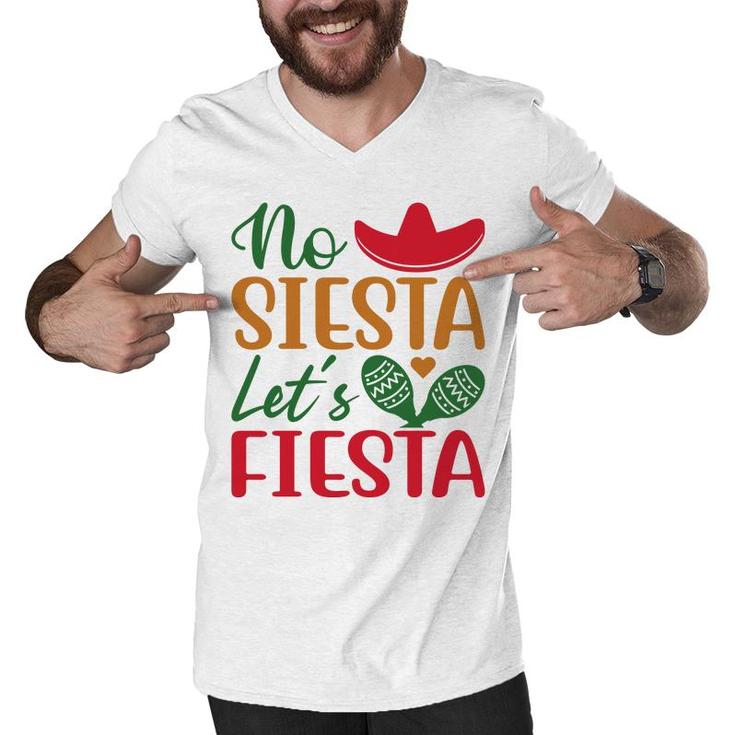 No Siesta Lets Fiesta Colorful Decoration Gift For Human Men V-Neck Tshirt