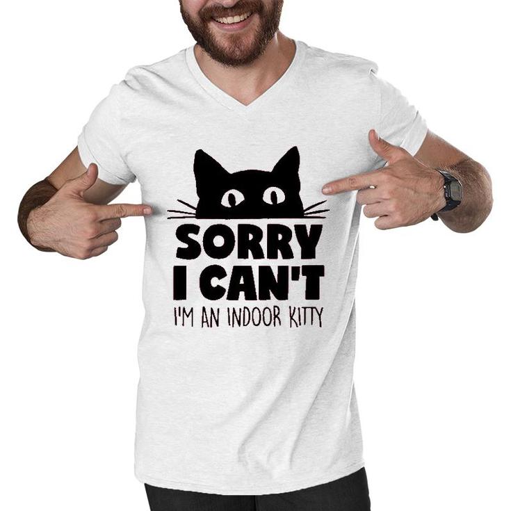 Sorry I Cant Im An Indoor Kitty Cute Pet Men V-Neck Tshirt