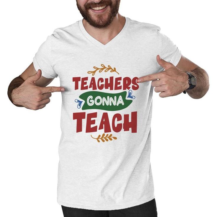 Teachers Gonna Teach Red And Green Graphic Men V-Neck Tshirt
