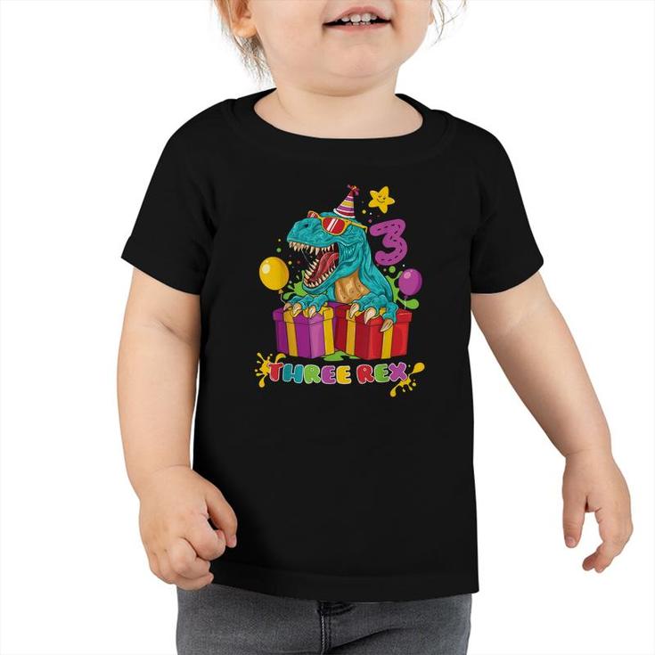 3 Three Rex Dinosaur 3Rd Birthday 3 Year Old For Boy Girl  Toddler Tshirt