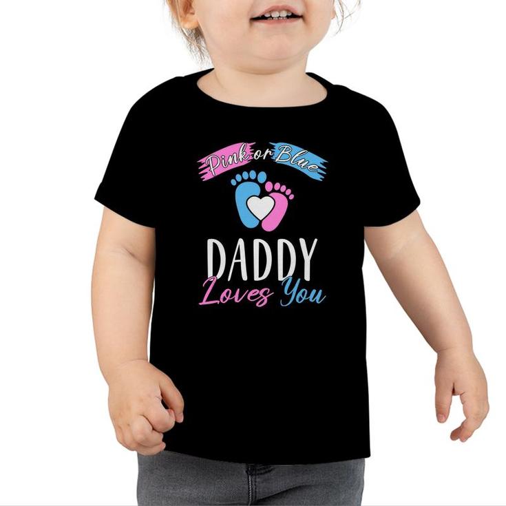 Daddy Love You Baby Gender Reveal Party Blue Or Pink Toddler Tshirt