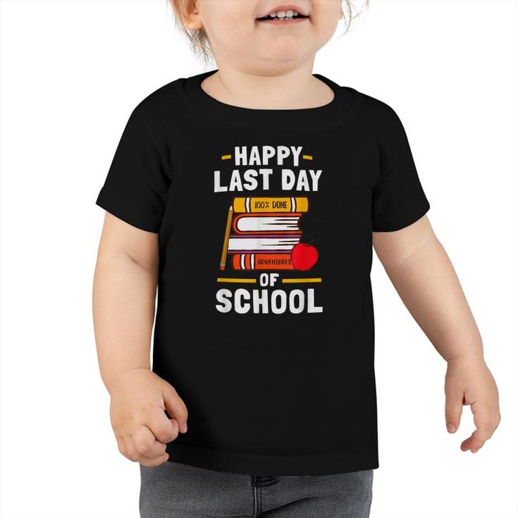 Happy Last Day Of School  Womens Mens Teachers Students  Toddler Tshirt
