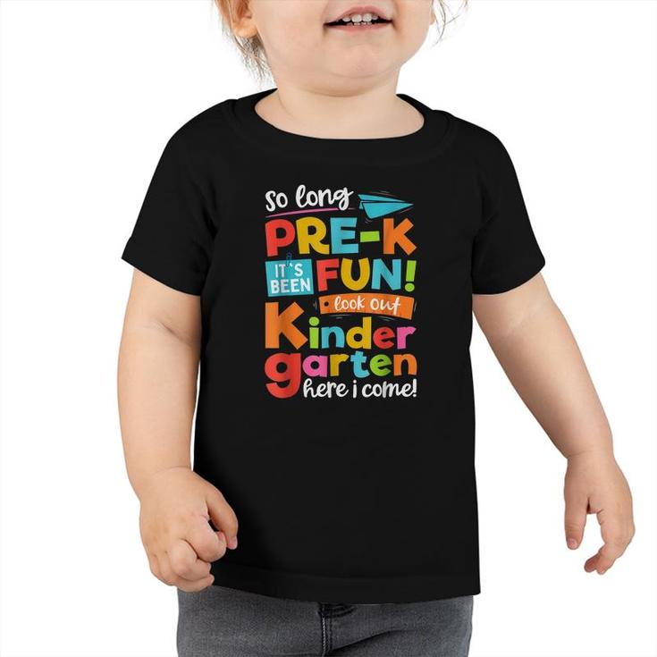 So Long Pre-K Kindergarten Here I Come Funny Graduation  Toddler Tshirt