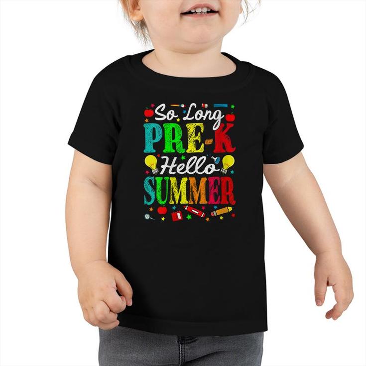Womens So Long Pre-K Hello Summer Last Day Of School  Toddler Tshirt