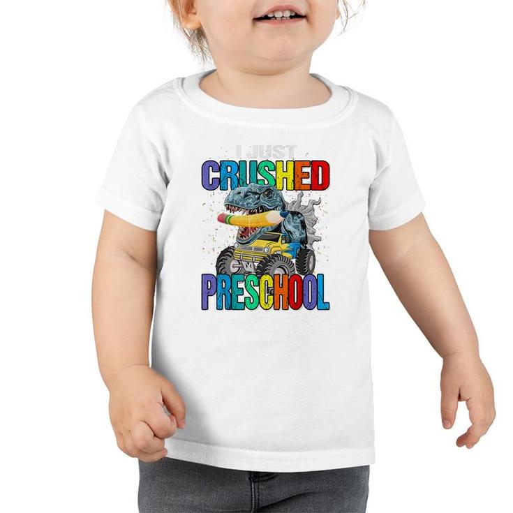 I Just Crushed Preschool Monster Truck Dinosaur  Toddler Tshirt