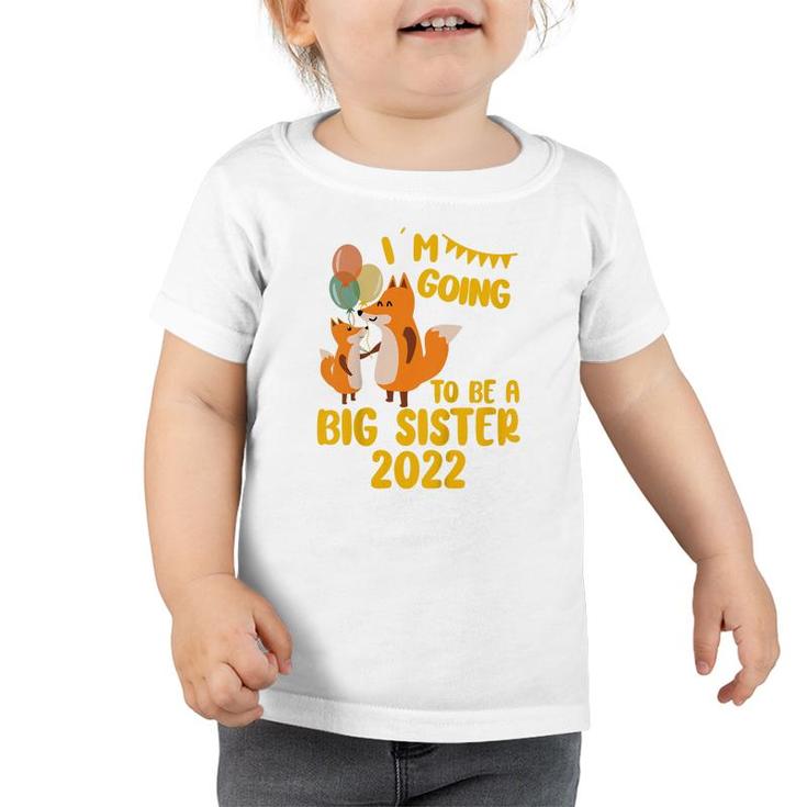 Kids Im Going To Be A Big Sister 2022 Promoted To Big Sister   Toddler Tshirt