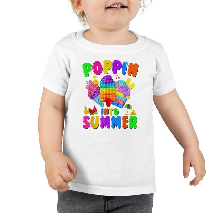 Poppin Into Summer Cream Last Day Of School Teacher Student  Toddler Tshirt