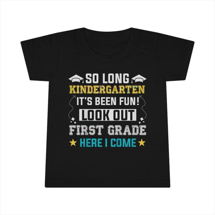 Kids So Long Kindergarten Look Out 1St Grade Here I Come  Infant Tshirt
