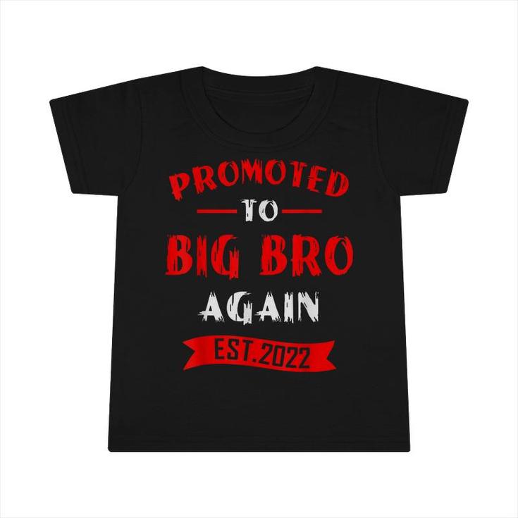 Promoted To Big Brother Again 2022 Older Brothers Big Bro 22  Infant Tshirt