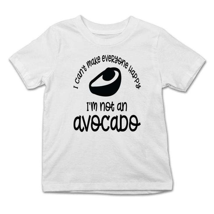 I Cant Make Everyone Happy Im Not An Avocado Funny Infant Tshirt