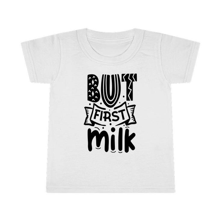 Official But First Milk Baby Idea Gift For Baby Infant Tshirt
