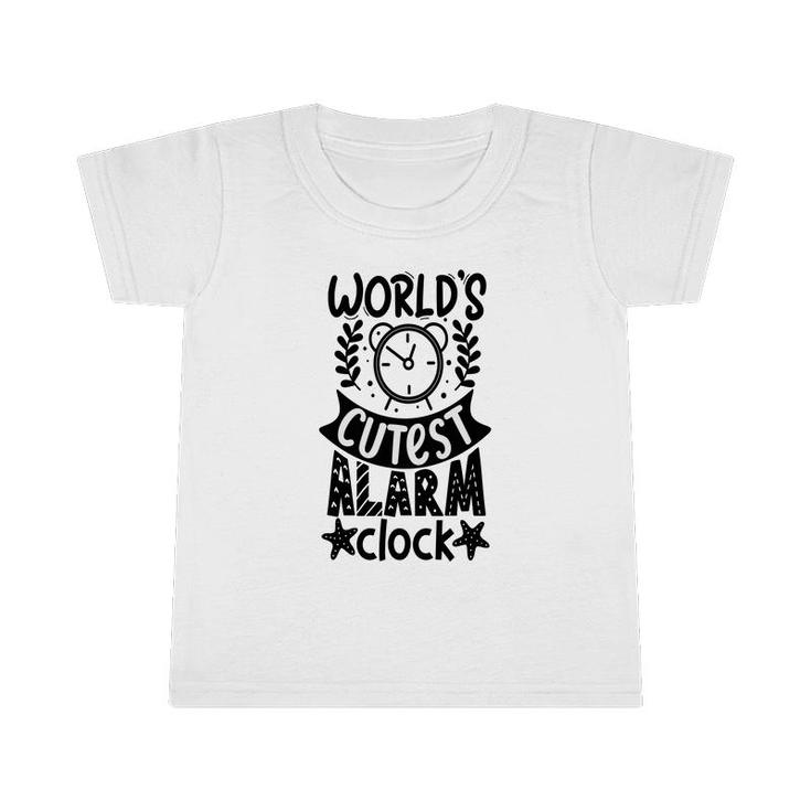 Worlds Cutest Alarm Clock Awesome Baby Design Infant Tshirt