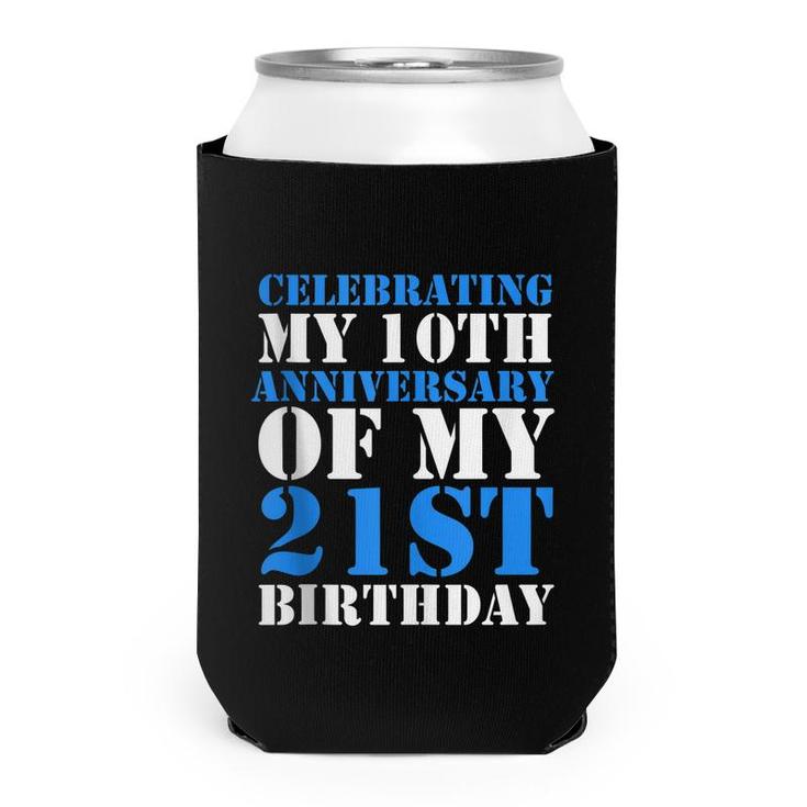 Bday Celebrating My 10Th Anniversary Of My 21St Birthday   Can Cooler