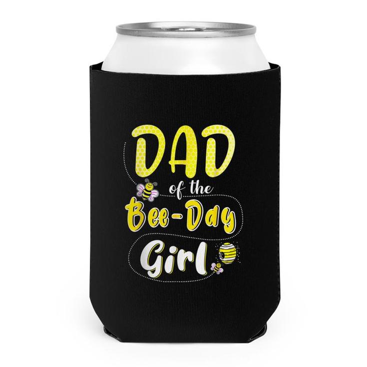 Dad Of The Bee Day Girl Hive Party Birthday Funny For Dad Can Cooler
