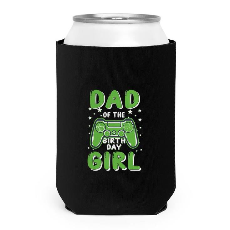 Dad Of The Birthday Girl Matching Video Game Machine Can Cooler