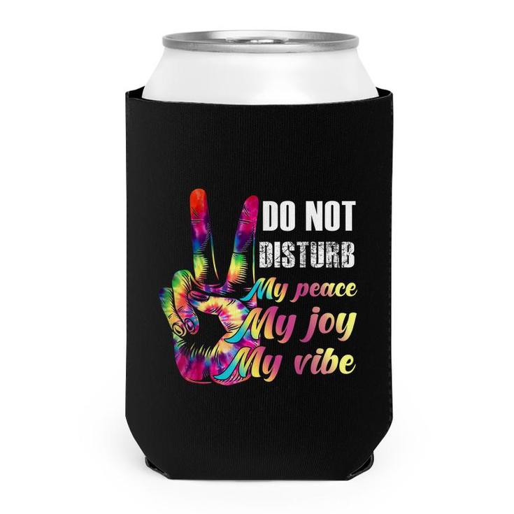 Do Not Disturb My Peace My Joy My Vibe Can Cooler