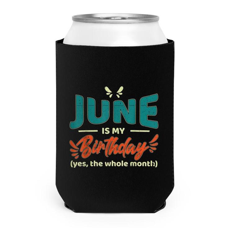 Funny June Is My Birthday Yes The Whole Month Birthday  Can Cooler