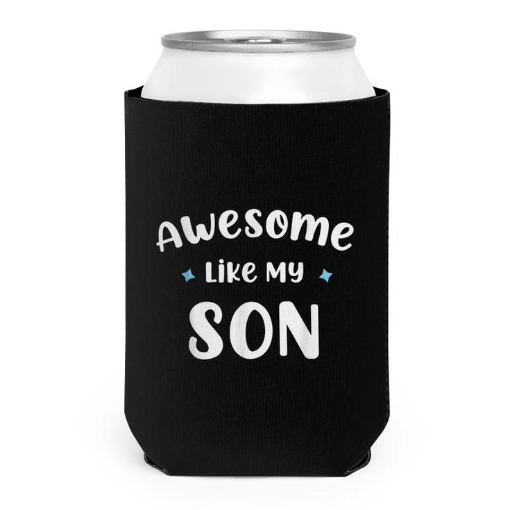 Funny Mom & Dad Gift From Son Awesome Like My Son  Can Cooler