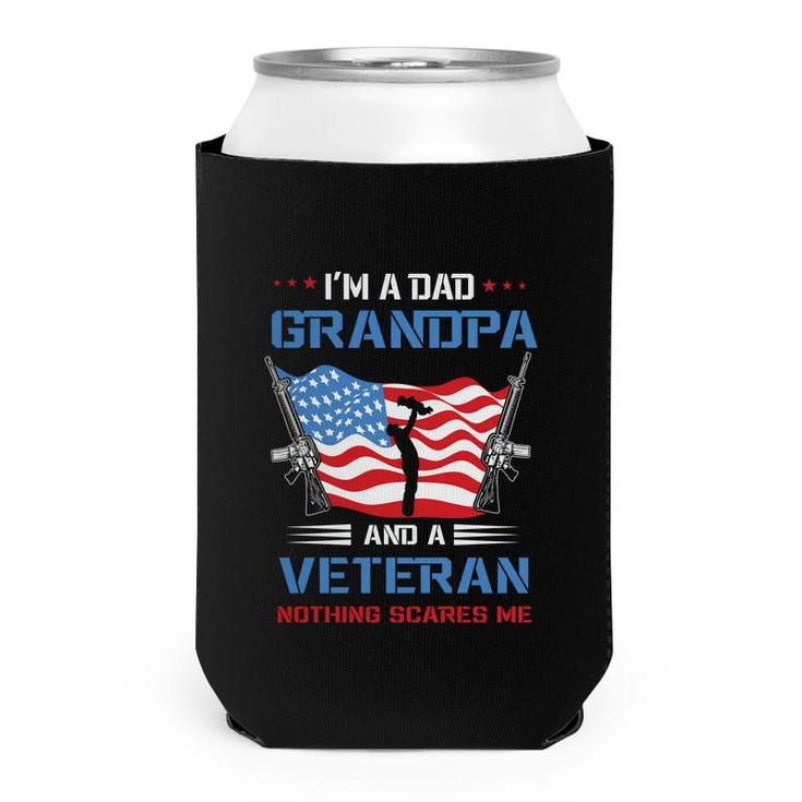 I Am A Dad Grandpa And A Veteran Holding A Gun Nothing Scares Me Can Cooler
