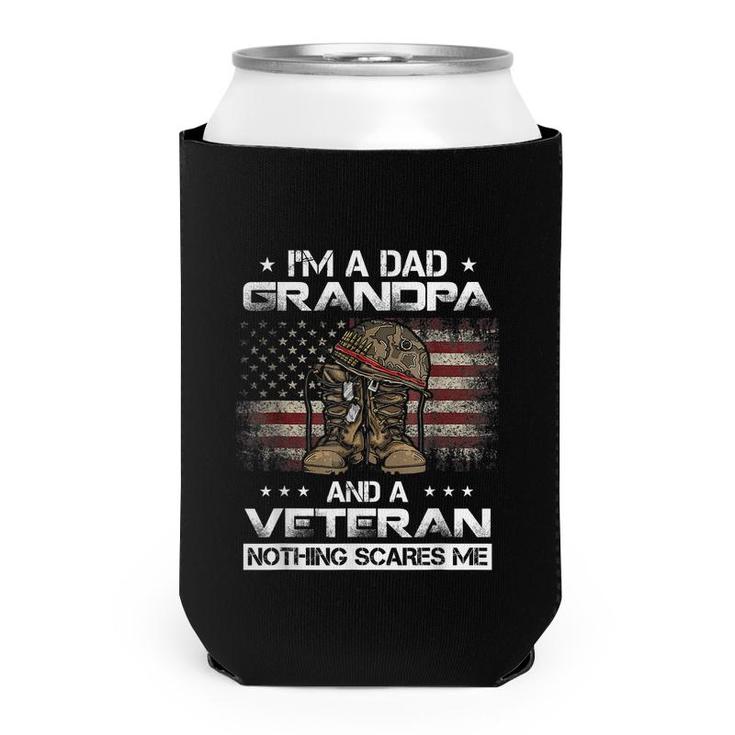 Im Dad Grandpa And A Veteran Proud Us Grandpa Dad Veteran  Can Cooler