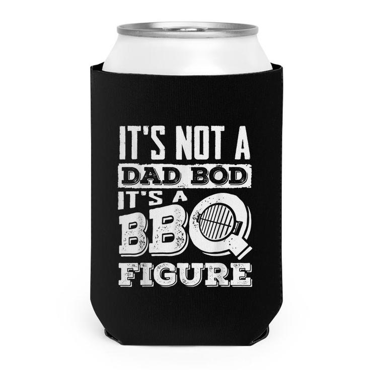 Its Not A Dad Bod  Bbq Lover Barbecue Grill Master  Can Cooler