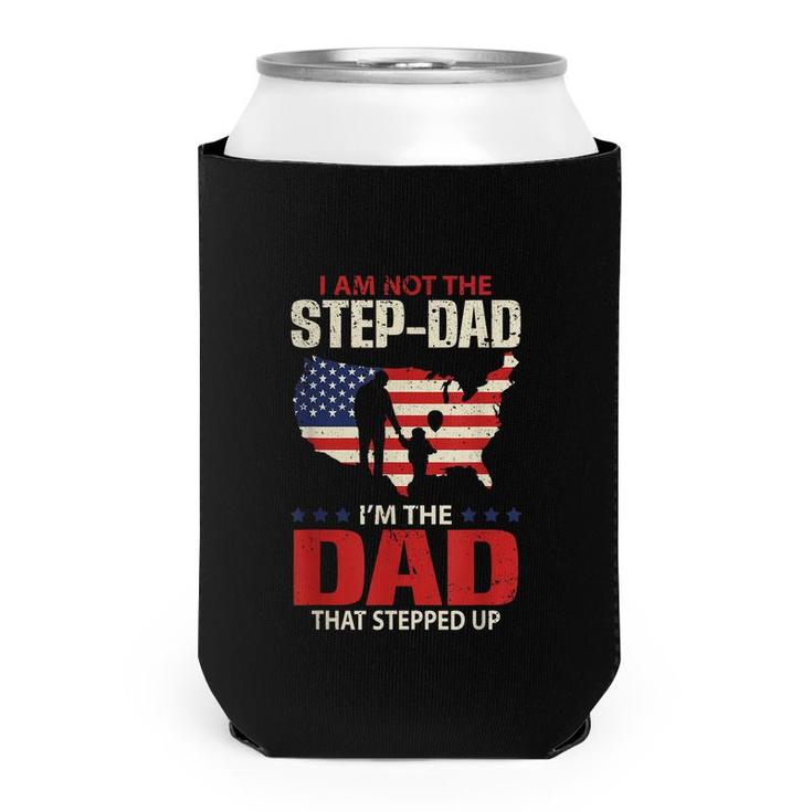 Mens I Am Not The Step Dad I Am The Dad That Stepped Up - Fathers  Can Cooler