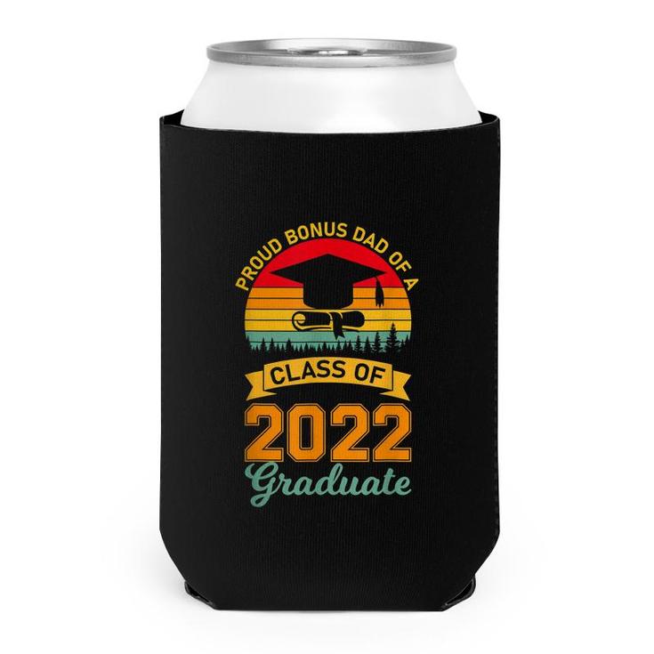 Proud Bonus Of Dad Graduation Party Class Of 2022 Graduate  Can Cooler