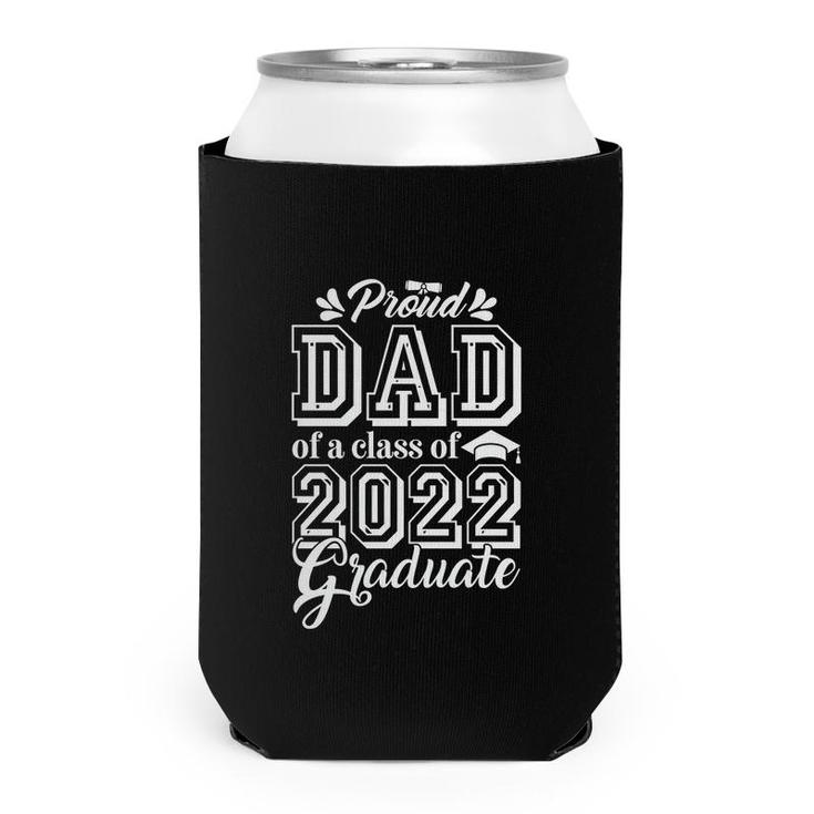 Proud Dad Class Of 2022 Great Daddy Family Can Cooler