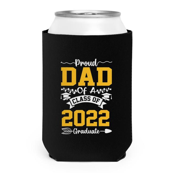 Proud Dad Of 2022 Graduate Class 2022 Graduation Family Fathers Day Can Cooler