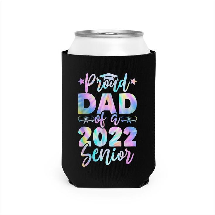Proud Dad Of A 2022 Senior Tie Dye Graduate Class 22 Father  Can Cooler