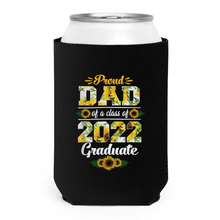 Proud Dad Of A Class Of 2022 Graduate Sunflower Pattern Cute  Can Cooler